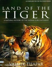 book cover of Land of the Tiger: A Natural History of the Indian Subcontinent by Valmik Thapar