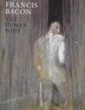 book cover of Francis Bacon: The Human Body by David Sylvester