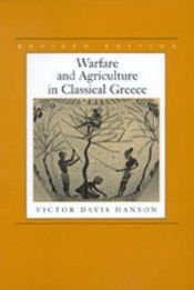 book cover of Warfare and agriculture in classical Greece by Виктор Дейвис Хенсън