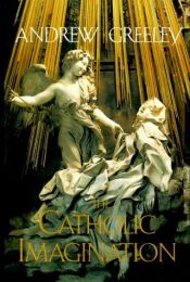 book cover of The Catholic Imagination by Andrew Greeley