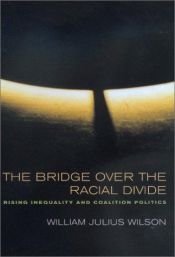 book cover of The Bridge Over the Racial Divide by William Julius Wilson