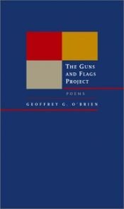 book cover of The Guns and Flags Project: Poems (New California Poetry, 6) by Geoffrey O'Brien