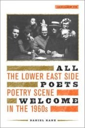 book cover of All poets welcome : the Lower East Side poetry scene in the 1960s by Daniel Kane