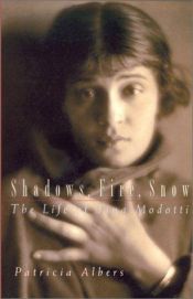 book cover of Shadows, Fire, Snow: The Life of Tina Modotti by Patricia Albers