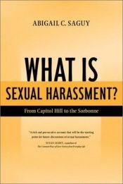 book cover of What Is Sexual Harassment? : From Capitol Hill to the Sorbonne by Abigail Saguy
