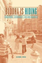 book cover of Buddha Is Hiding: Refugees, Citizenship, the New America (Public Anthropology, 5) by Aihwa Ong