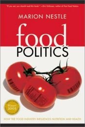 book cover of Food Politics: How the Food Industry Influences Nutrition & Health by Marion Nestle
