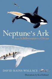 book cover of Neptune's Ark: From Ichthyosaurs to Orcas by David Rains Wallace