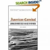 book cover of American carnival : journalism under siege in an age of new media by Neil Henry