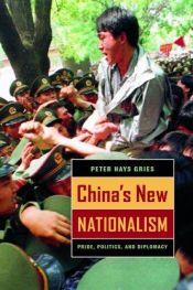 book cover of China's New Nationalism: Pride, Politics, and Diplomacy by Peter Hays Gries