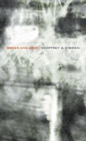 book cover of Green and Gray (New California Poetry) by Geoffrey O'Brien