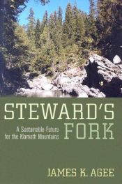 book cover of Steward's Fork: A Sustainable Future for the Klamath Mountains by James K. Agee