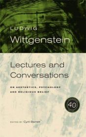 book cover of Wittgenstein: Lectures and Conversations on Aesthetics, Psychology and Religious Belief, 40th Anniversary Edition by ルートヴィヒ・ウィトゲンシュタイン