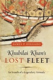 book cover of Khubilai Khan's lost fleet by James P. Delgado