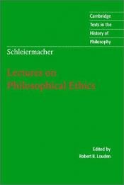 book cover of Schleiermacher: Lectures on Philosophical Ethics (Cambridge Texts in the History of Philosophy) by Friedrich Schleiermacher