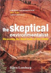 book cover of The Skeptical Environmentalist: Measuring the Real State of the World by Бьорн Ломборг