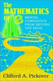 book cover of The Mathematics of Oz: Mental Gymnastics from Beyond the Edge by Clifford A. Pickover