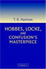 book cover of Hobbes, Locke, and confusion's masterpiece : an examination of seventeenth-century political philosoph by Ross Harrison