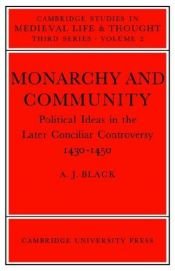 book cover of Monarchy and community : political ideas in the later conciliar controversy, 1430-1450 by Antony Black