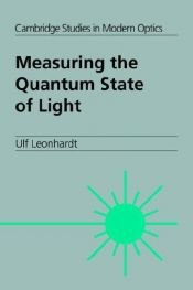 book cover of Measuring the Quantum State of Light (Cambridge Studies in Modern Optics) by Ulf Leonhardt