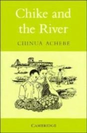 book cover of Chike and the River by チヌア・アチェベ