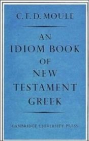book cover of An Idiom Book of New Testament Greek by C. F. D. Moule