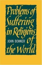 book cover of Problems of Suffering in Religions of the World by John Bowker