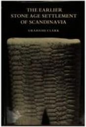 book cover of The earlier Stone Age settlement of Scandinavia by John Grahame Douglas Clark