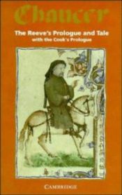 book cover of The reeve's prologue & tale with The cook's prologue and the fragment of his tale from the Canterbury tales by Џефри Чосер