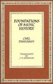 book cover of Foundations of music history by Carl Dahlhaus