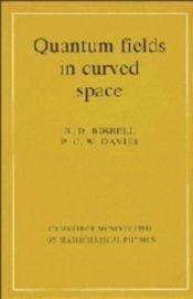 book cover of Quantum Fields in Curved Space (Cambridge Monographs on Mathematical Physics) (Cambridge Monographs on Mathematical Phys by N. D. Birrell|P. C. W. Davies