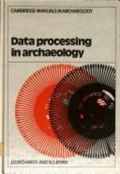 book cover of Data Processing in Archaeology (Cambridge Manuals in Archaeology) by Julian D. Richards