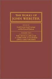 book cover of The works of John Webster : an old-spelling critical edition. Vol. 2 by John Webster