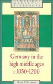 book cover of Germany in the high Middle Ages c. 1050-1200 by Horst Fuhrmann