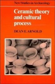 book cover of Ceramic theory and cultural process by Dean E. Arnold
