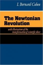 book cover of The Newtonian Revolution by I. Bernard Cohen