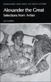 book cover of Arrian: Alexander the Great: Selections from Arrian (Translations from Greek and Roman Authors) by Arrian