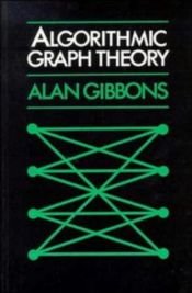 book cover of Algorithmic Graph Theory by Alan Gibbons