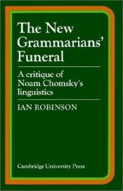 book cover of The new grammarians' funeral : a critique of Noam Chomsky's linguistics by Ian Robinson