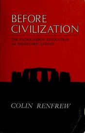 book cover of El alba de la civilización : la revolución del radiocarbono y la Europa prehistórica by Colin Renfrew