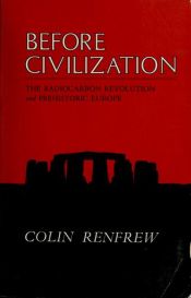 book cover of Before Civilization: Radiocarbon Revolution and Prehistoric Europe by Colin Renfrew