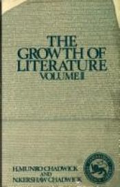 book cover of The Growth of Literature. Volume III by H. Munro Chadwick