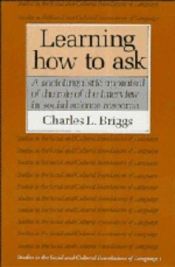 book cover of Learning How to Ask (Studies in the Social and Cultural Foundations of Language) by Charles L. Briggs