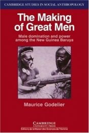 book cover of The Making of Great Men : Male Domination and Power among the New Guinea Baruya (Cambridge Studies in Social and Cultura by Maurice Godelier