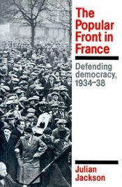 book cover of The Popular Front in France : defending democracy, 1934-38 by Julian T. Jackson