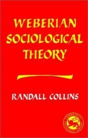 book cover of Weberian sociological theory by Randall Collins