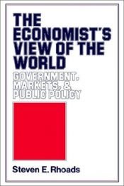 book cover of The Economist's View of the World: Government, Markets and Public Policy by Steven E Rhoads
