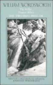 book cover of William Wordsworth: The Pedlar, Tintern Abbey, the Two-Part Prelude: 001 (Poems): 001 (Poems) by William Wordsworth