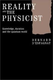 book cover of Reality and the physicist : knowledge, duration and the quantum world by Bernard d'Espagnat