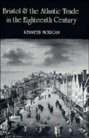 book cover of Bristol and the Atlantic trade in the eighteenth century by Kenneth O. Morgan
